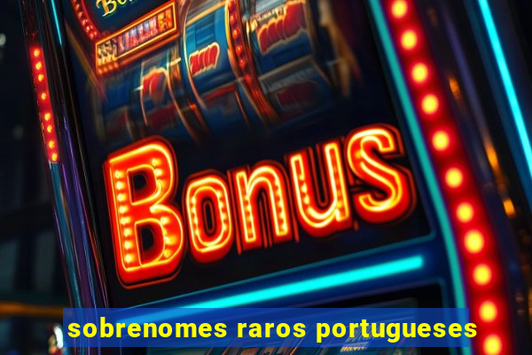 sobrenomes raros portugueses